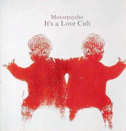 Motorpsycho - &laquo;It's a Love Cult&raquo; - cover - front