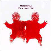 Motorpsycho - &laquo;It's a Love Cult&raquo; - cover - front