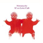 Motorpsycho - &laquo;It's a Love Cult&raquo; - cover - front